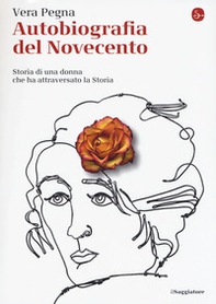 Autobiografia del Novecento. Storia di una donna che ha attraversato la Storia - Librerie.coop