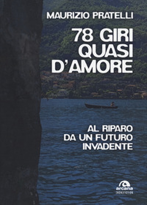 78 giri quasi d'amore. Al riparo da un futuro invadente - Librerie.coop 78 giri quasi d'amore. Al riparo da un futuro invadente - Librerie.coop