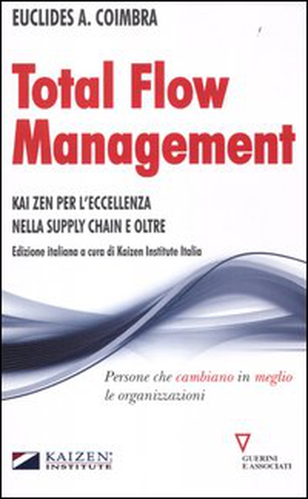 Total flow management. Kaizen per l'eccellenza nella supply chain e oltre - Librerie.coop Total flow management. Kaizen per l'eccellenza nella supply chain e oltre - Librerie.coop
