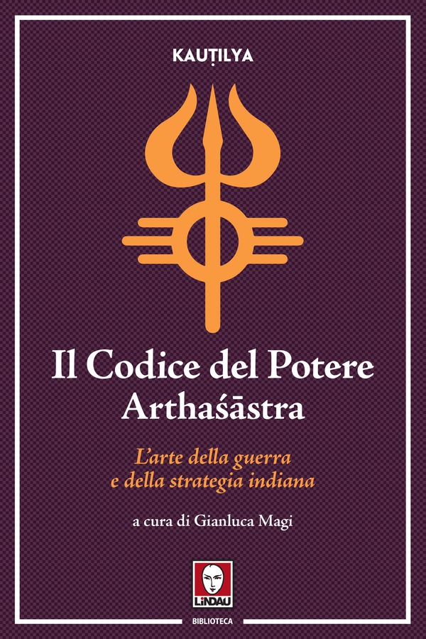 Il Codice del Potere (Arthaśāstra) - Librerie.coop Il Codice del Potere (Arthaśāstra) - Librerie.coop