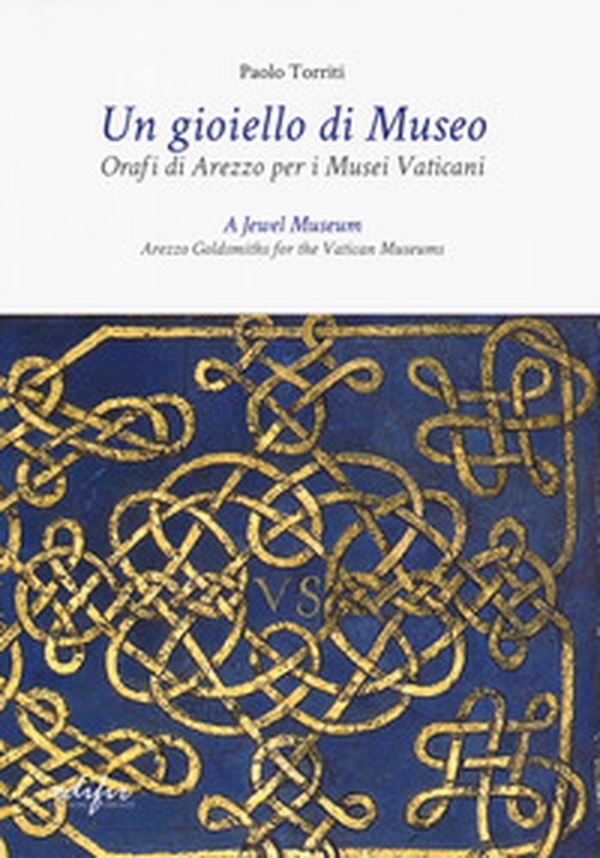 Un gioiello di museo. Orafi di Arezzo per i Musei vaticani. Ediz. italiana e inglese - Librerie.coop Un gioiello di museo. Orafi di Arezzo per i Musei vaticani. Ediz. italiana e inglese - Librerie.coop
