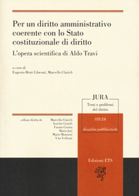 Per un diritto amministrativo coerente con lo Stato costituzionale di diritto. L'opera scientifica di Aldo Travi - Librerie.coop