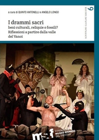I drammi sacri. Beni culturali, reliquie o fossili? Riflessioni a partire dalla valle del Vanoi - Librerie.coop