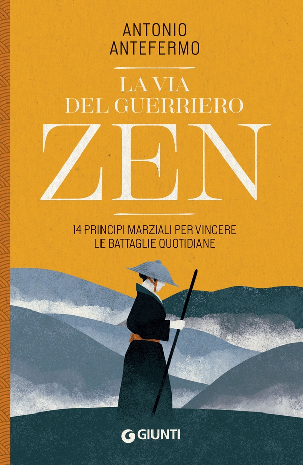 La via del guerriero zen. 14 Principi marziali per vincere le battaglie quotidiane - Librerie.coop