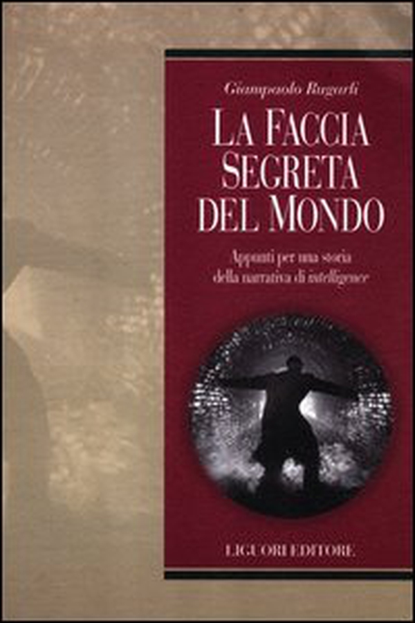 La faccia segreta del mondo. Appunti per una storia della narrativa di intelligence - Librerie.coop La faccia segreta del mondo. Appunti per una storia della narrativa di intelligence - Librerie.coop