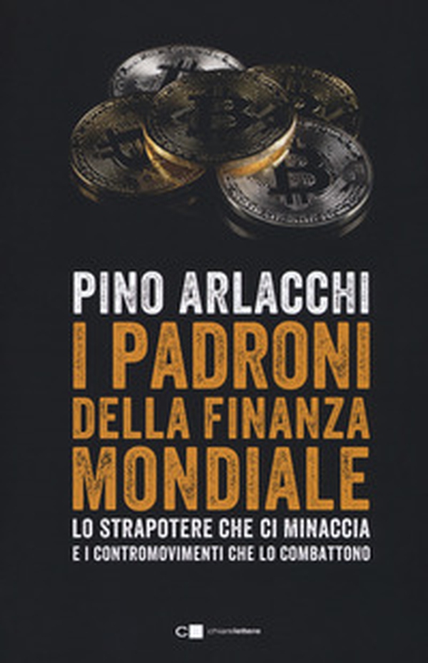 I padroni della finanza mondiale. Lo strapotere che ci minaccia e i contromovimenti che lo combattono - Librerie.coop I padroni della finanza mondiale. Lo strapotere che ci minaccia e i contromovimenti che lo combattono - Librerie.coop