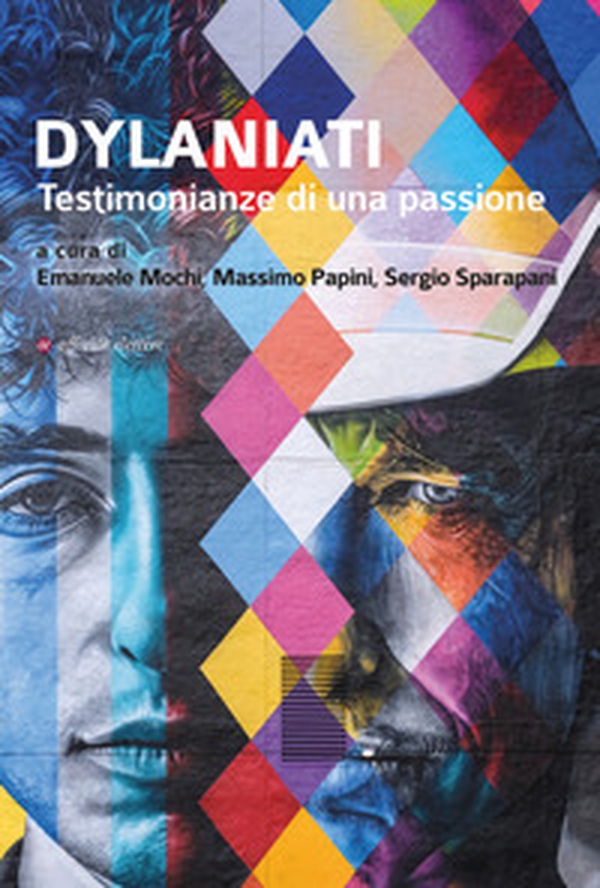 Dylaniati. Testimonianze di una passione - Librerie.coop Dylaniati. Testimonianze di una passione - Librerie.coop