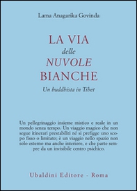 La via delle nuvole bianche. Un buddhista in Tibet - Librerie.coop La via delle nuvole bianche. Un buddhista in Tibet - Librerie.coop