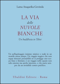 La via delle nuvole bianche. Un buddhista in Tibet - Librerie.coop