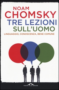 Tre lezioni sull'uomo. Linguaggio, conoscenza, bene comune - Librerie.coop