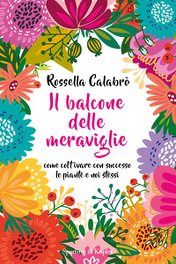 Il balcone delle meraviglie. Come coltivare con successo le piante e noi stessi - Librerie.coop Il balcone delle meraviglie. Come coltivare con successo le piante e noi stessi - Librerie.coop