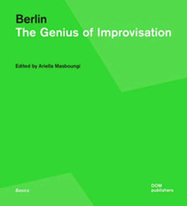 Berlin. The genius of improvisation - Librerie.coop Berlin. The genius of improvisation - Librerie.coop