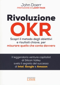 Rivoluzione OKR. Scopri il metodo degli obiettivi e risultati chiave, per misurare quello che conta davvero - Librerie.coop Rivoluzione OKR. Scopri il metodo degli obiettivi e risultati chiave, per misurare quello che conta davvero - Librerie.coop