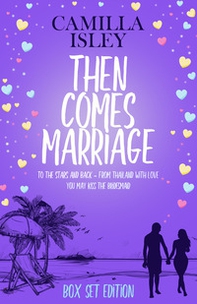 Then comes marriage: To the stars and back-From Thailand with love-You may kiss the bridesmaid - Librerie.coop
