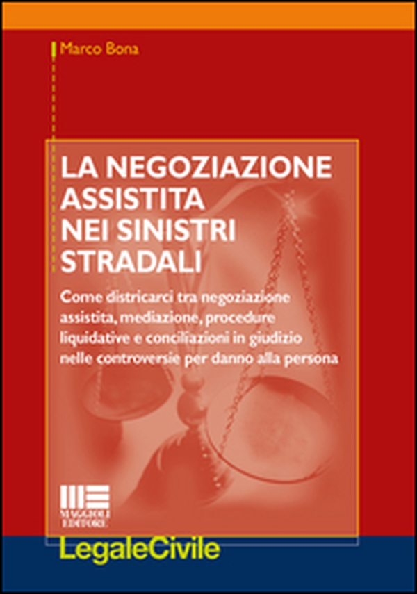 La negoziazione assistita nei sinistri stradali - Librerie.coop La negoziazione assistita nei sinistri stradali - Librerie.coop