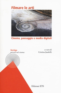 Filmare le arti. Cinema, paesaggio e media digitali - Librerie.coop