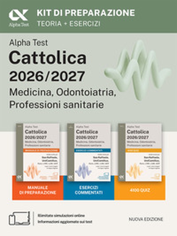 Alpha Test Cattolica 2026/2027 Medicina, Odontoiatria, Professioni sanitarie. Kit di preparazione. Per i test di ammissione ai corsi di area sanitaria delle principali università private - Librerie.coop