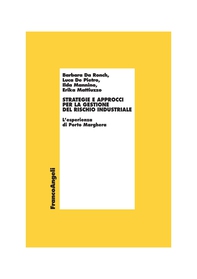 Strategie e approcci per la gestione del rischio industriale. L'esperienza di Porto Marghera - Librerie.coop Strategie e approcci per la gestione del rischio industriale. L'esperienza di Porto Marghera - Librerie.coop