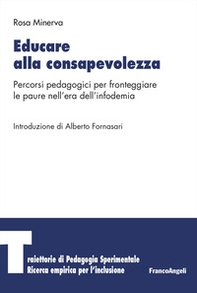 Educare alla consapevolezza. Percorsi pedagogici per fronteggiare le paure nell'era dell'infodemia - Librerie.coop