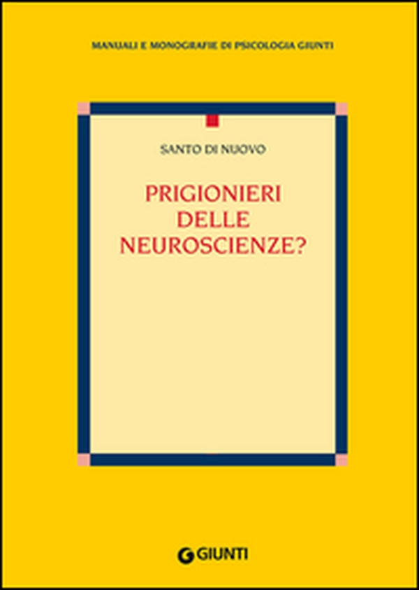 Prigionieri delle neuroscienze? - Librerie.coop Prigionieri delle neuroscienze? - Librerie.coop