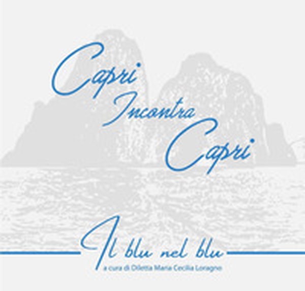 Capri incontra Capri. Il blu nel blu - Librerie.coop Capri incontra Capri. Il blu nel blu - Librerie.coop