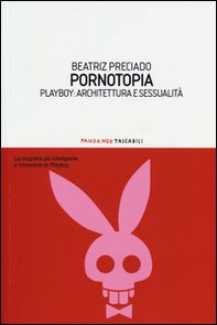 Pornotopia. Playboy: architettura e sessualità - Librerie.coop