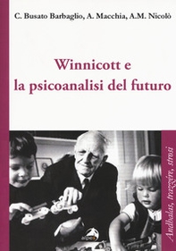Winnicott e la psicoanalisi del futuro - Librerie.coop