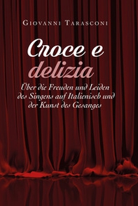 Croce e delizia über die Freude und Leiden des Singens auf Italienisch und der Kunst des Gesanges - Librerie.coop