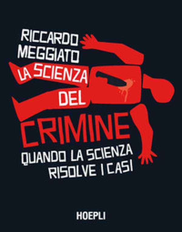 La scienza del crimine. Quando la scienza risolve i casi - Librerie.coop La scienza del crimine. Quando la scienza risolve i casi - Librerie.coop
