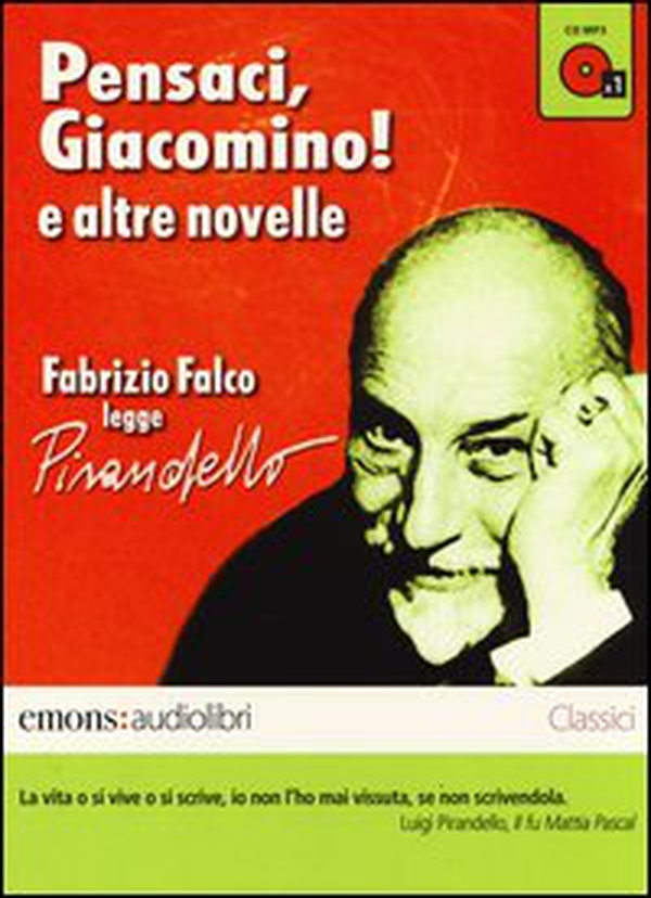 Pensaci, Giacomino! e altre novelle lette da Fabrizio Falco letto da Fabrizio Falco. Audiolibro. CD Audio formato MP3 - Librerie.coop Pensaci, Giacomino! e altre novelle lette da Fabrizio Falco letto da Fabrizio Falco. Audiolibro. CD Audio formato MP3 - Librerie.coop
