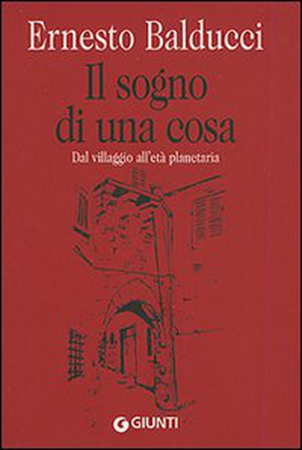 Il sogno di una cosa. Dal villaggio all'età planetaria - Librerie.coop Il sogno di una cosa. Dal villaggio all'età planetaria - Librerie.coop