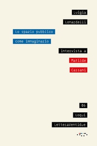 Lo spazio pubblico come immaginario. Intervista a Matilde Cassani - Librerie.coop
