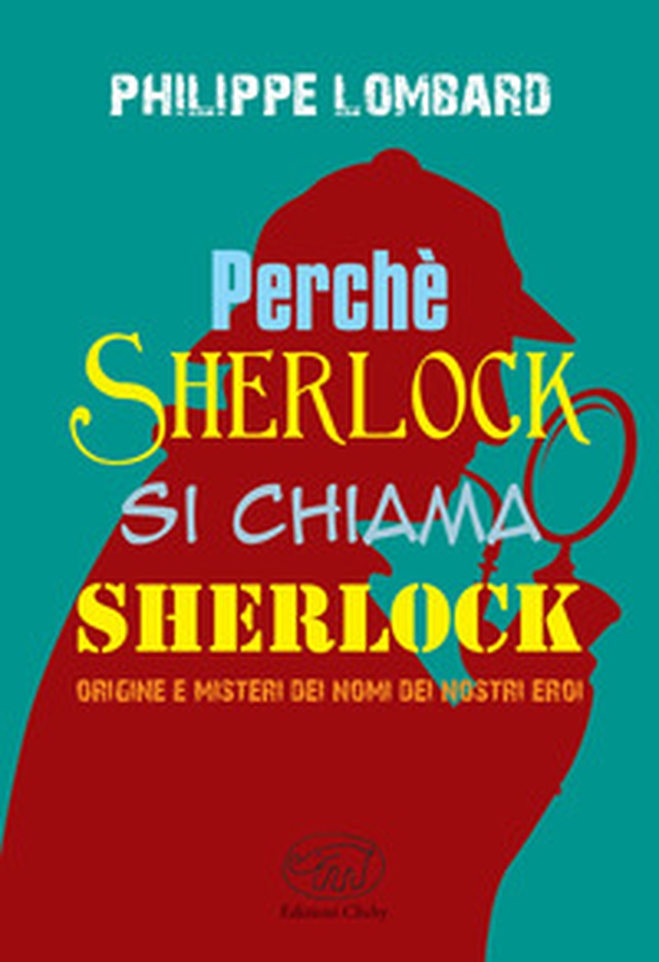 Perché Sherlock si chiama Sherlock - Librerie.coop Perché Sherlock si chiama Sherlock - Librerie.coop
