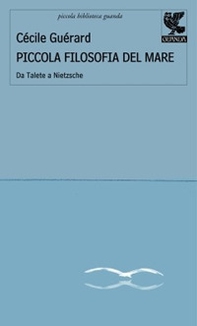 Piccola filosofia del mare. Da Talete a Nietzsche - Librerie.coop
