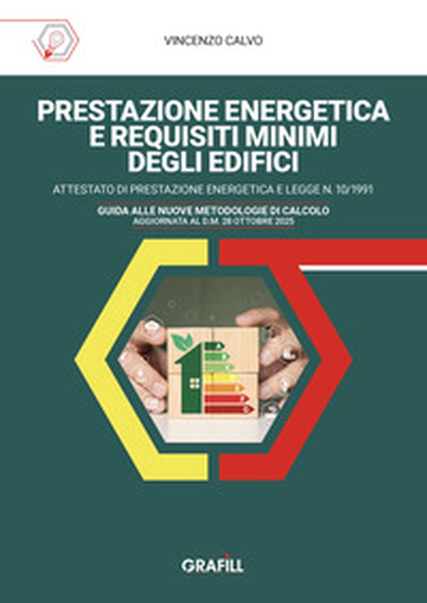 Prestazione energetica e requisiti minimi degli edifici. Attestato di prestazione energetica e legge n.?10/1991. Guida alle nuove metodologie di calcolo aggiornata al d.m. 28 ottobre 2025 - Librerie.coop