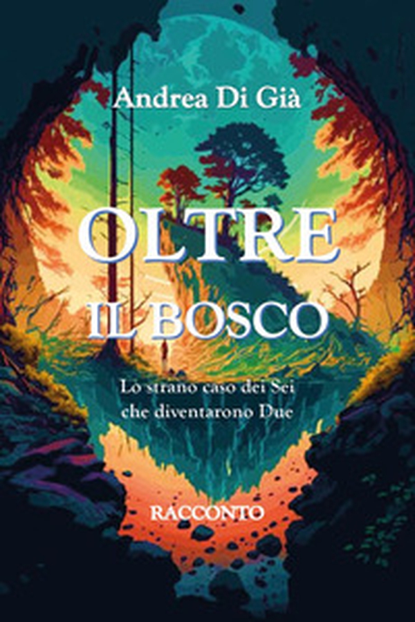 Oltre il bosco. Lo strano caso dei sei che diventarono due - Librerie.coop Oltre il bosco. Lo strano caso dei sei che diventarono due - Librerie.coop