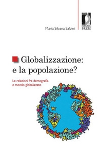 Globalizzazione: e la popolazione? Le relazioni fra demografia e mondo globalizzato - Librerie.coop