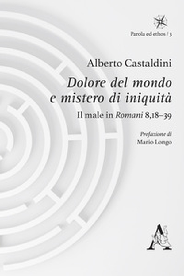 Dolore del mondo e mistero di iniquità. Il male in Romani 8,18-39 - Librerie.coop Dolore del mondo e mistero di iniquità. Il male in Romani 8,18-39 - Librerie.coop
