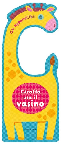 Giraffa usa il vasino. Gli appendilibri - Librerie.coop