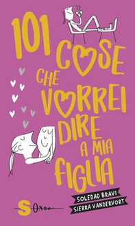 101 cose che vorrei dire a mia figlia - Librerie.coop