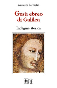Gesù ebreo di Galilea. Indagine storica - Librerie.coop