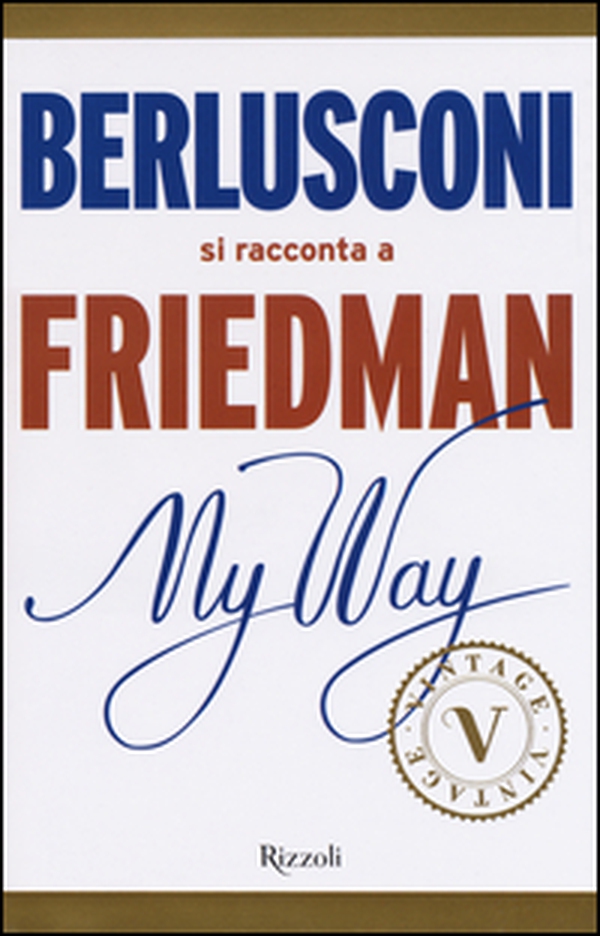 My way. Berlusconi si racconta a Friedman - Librerie.coop My way. Berlusconi si racconta a Friedman - Librerie.coop
