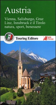 Austria. Vienna, Salisburgo, Graz, Linz, Innsbruck e il Tirolo, natura, sport, benessere. Con guida alle informazioni pratiche - Librerie.coop