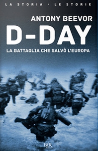 D-Day. La battaglia che salvò l'Europa - Librerie.coop D-Day. La battaglia che salvò l'Europa - Librerie.coop