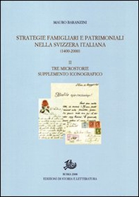 Strategie famigliari e patrimoniali nella Svizzera italiana (1400-2000) - Vol. 2 - Librerie.coop