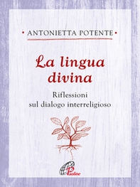 La lingua divina. Riflessioni sul dialogo interreligioso - Librerie.coop