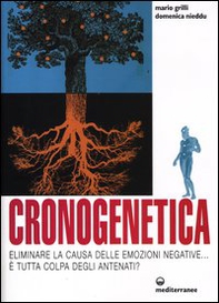 Cronogenetica. Eliminare la causa delle emozioni negative... È tutta colpa degli antenati? - Librerie.coop