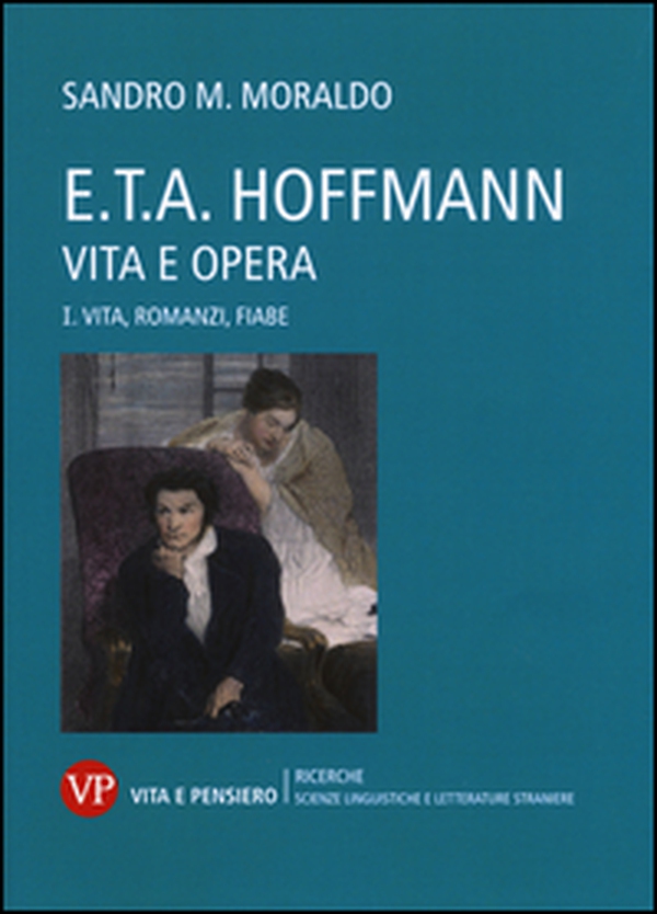E. T. A. Hoffmann. Vita e opera - Vol. 1 - Librerie.coop E. T. A. Hoffmann. Vita e opera - Vol. 1 - Librerie.coop