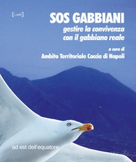 SOS gabbiani. Gestire la convivenza con il gabbiano reale - Librerie.coop