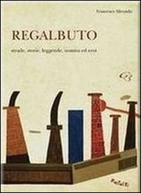 Regalbuto. Strade, storie, leggende, uomini ed eroi - Librerie.coop